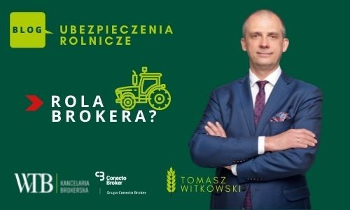 o ubezpieczeniach rolniczych na blogu - broker ubezpieczeniowy Tomasz Witkowski z kancelarii brokerskiej WTB  (1)